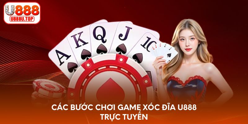 Các bước chơi game Xóc Đĩa U888 trực tuyến