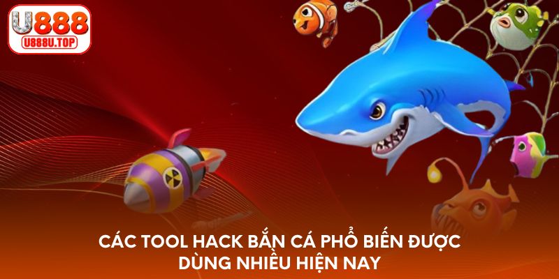 Các tool hack bắn cá phổ biến được dùng nhiều hiện nay