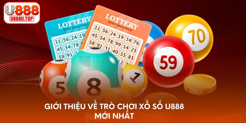 Giới thiệu về trò chơi xổ số U888 mới nhất