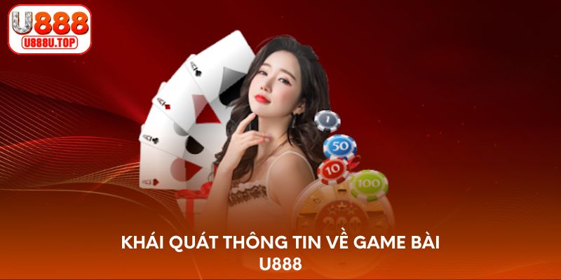 Khái quát thông tin về game bài U888