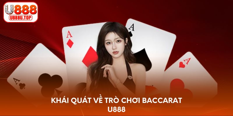 Khái quát về trò chơi Baccarat U888