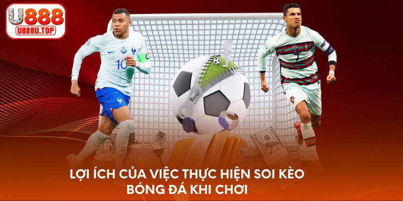 Lợi ích của việc thực hiện soi kèo bóng đá khi chơi