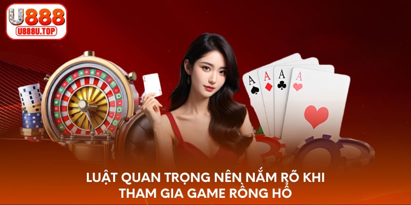 Luật quan trọng nên nắm rõ khi tham gia game Rồng Hổ