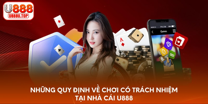 Những quy định về chơi có trách nhiệm tại nhà cái U888