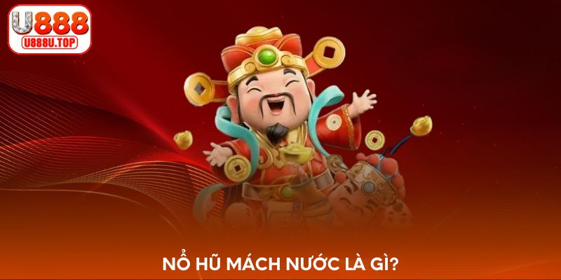 Nổ hũ mách nước là gì?