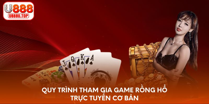 Quy trình tham gia game Rồng Hổ trực tuyến cơ bản