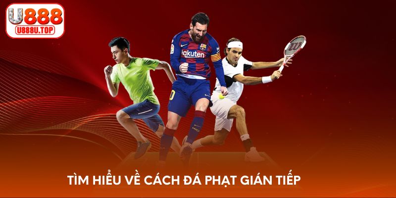 Tìm hiểu về cách đá phạt gián tiếp