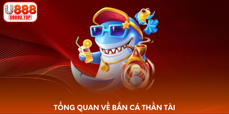 Bắn cá Thần Tài là gì?