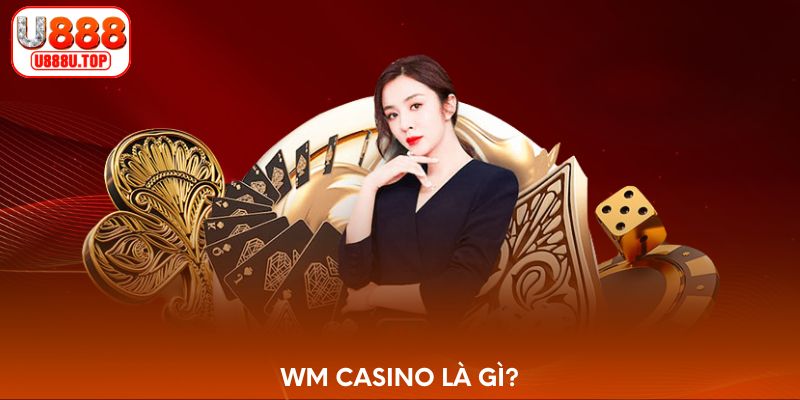 WM Casino là gì?